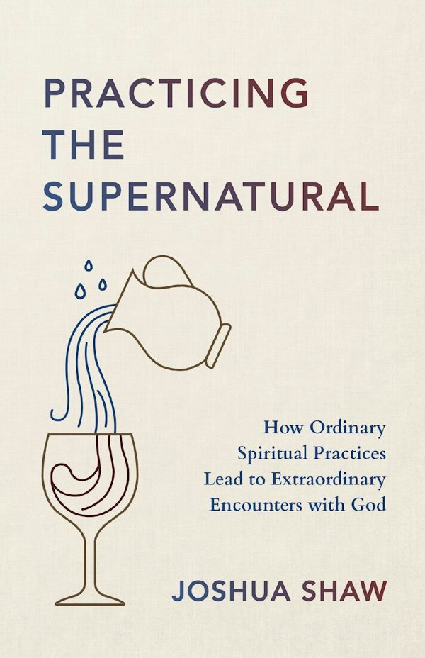 Cover image for Practicing the Supernatural, isbn: 9780310372257