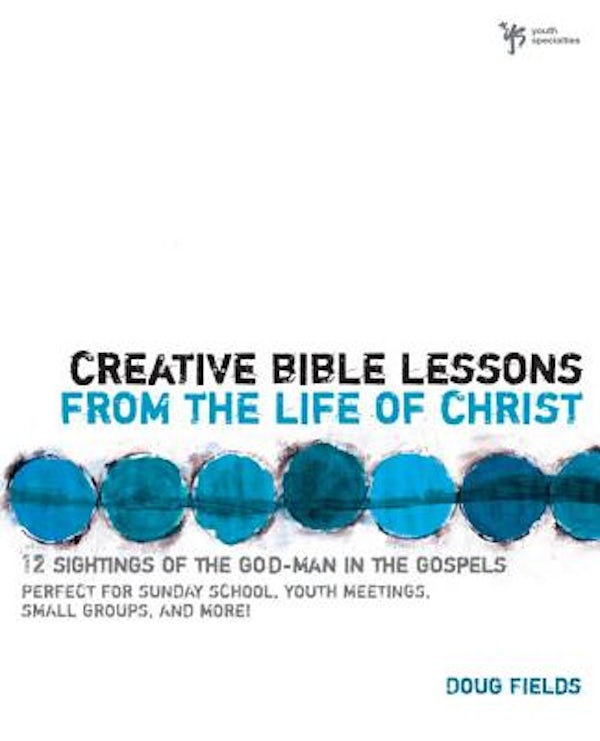 Cover image for Creative Bible Lessons from the Life of Christ, isbn: 9780310402510