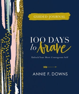 Cover image for 100 Days to Brave Guided Journal, isbn: 9780310455226