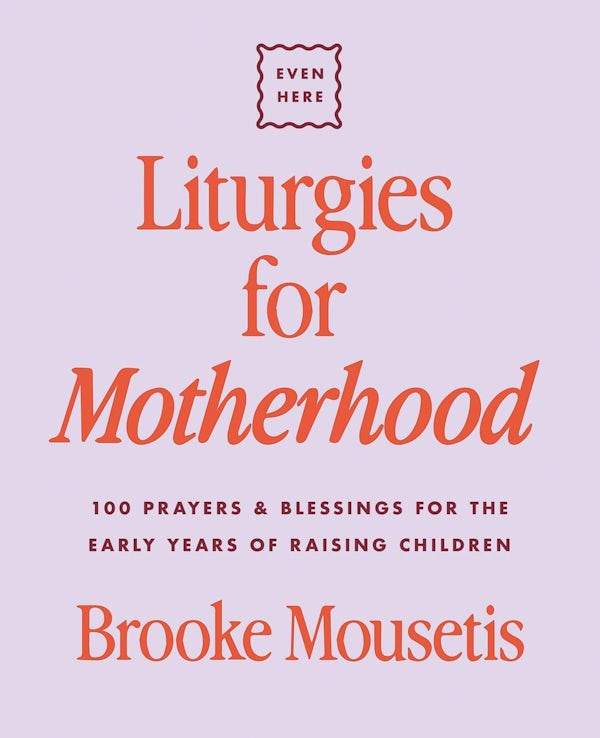 Cover image for Liturgies for Motherhood, isbn: 9780310469490