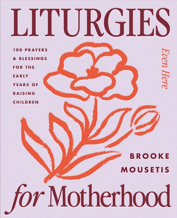 Cover image for Liturgies for Motherhood, isbn: 9780310469490