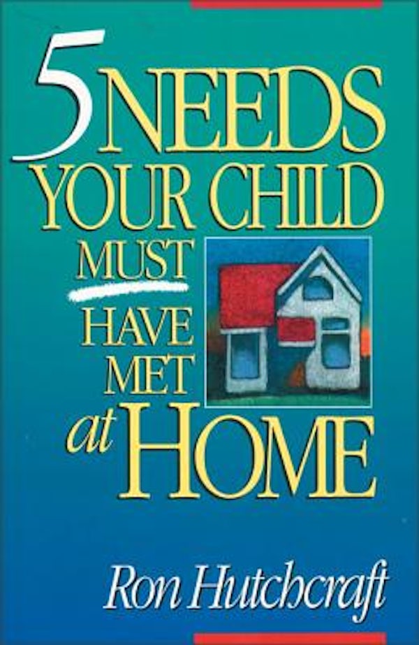 Cover image for Five Needs Your Child Must Have Met at Home, isbn: 9780310479710