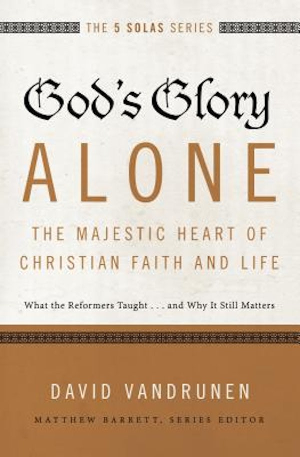 Cover image for God's Glory Alone---The Majestic Heart of Christian Faith and Life, isbn: 9780310515807