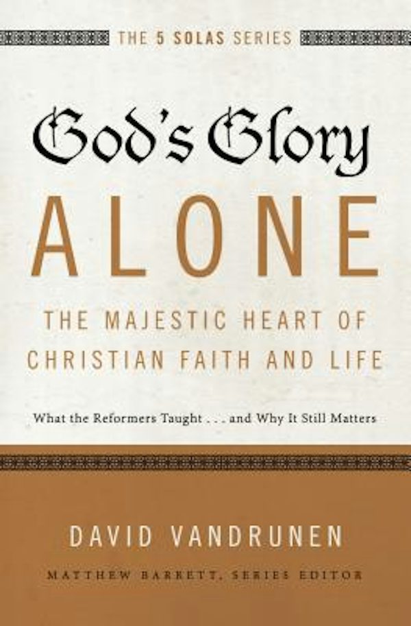Cover image for God's Glory Alone---The Majestic Heart of Christian Faith and Life, isbn: 9780310515807