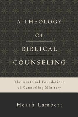 Cover image for A Theology of Biblical Counseling, isbn: 9780310518167