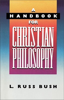Cover image for A Handbook for Christian Philosophy, isbn: 9780310518211