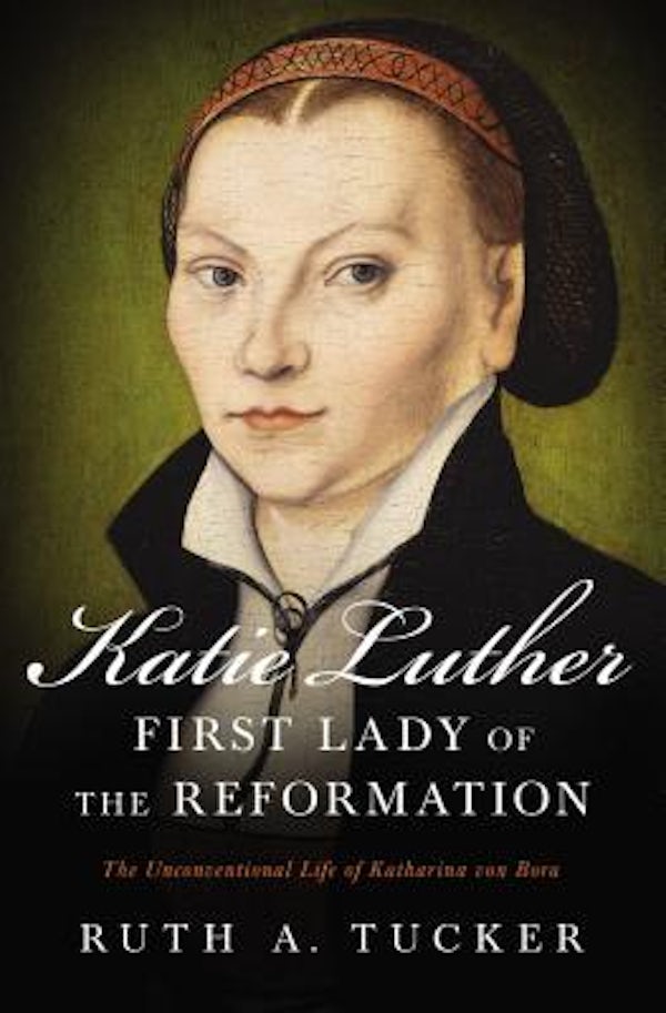 Cover image for Katie Luther, First Lady of the Reformation, isbn: 9780310532156