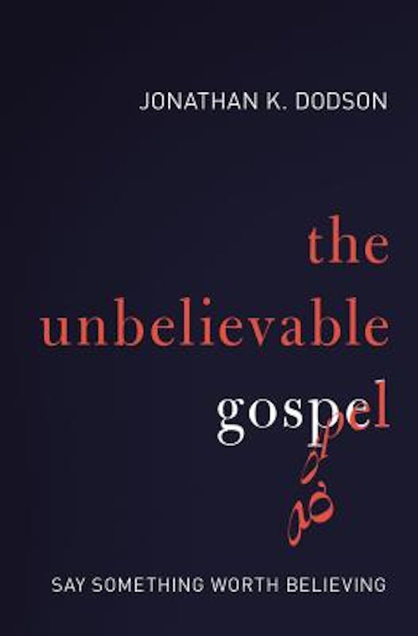 Cover image for The Unbelievable Gospel, isbn: 9780310597247