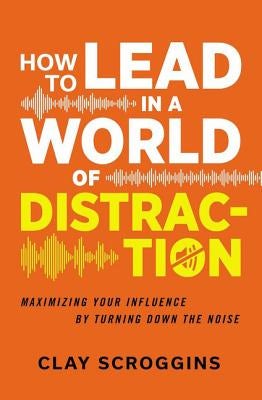 Cover image for The How to Lead in a World of Distraction, isbn: 9780310598749