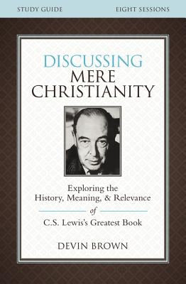 Cover image for Discussing Mere Christianity Bible Study Guide, isbn: 9780310699842