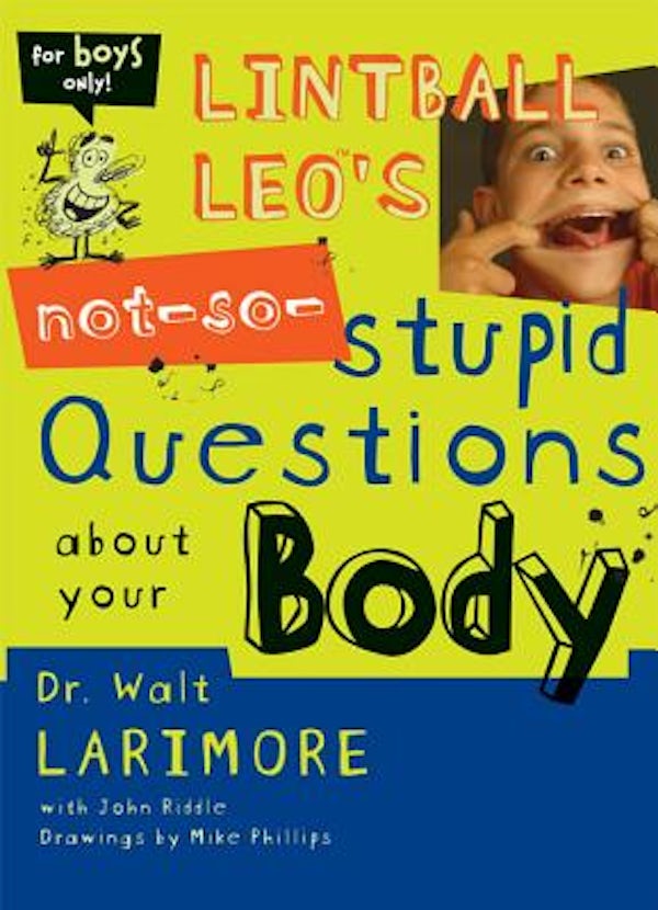 Cover image for Lintball Leo's Not-So-Stupid Questions about Your Body, isbn: 9780310705451
