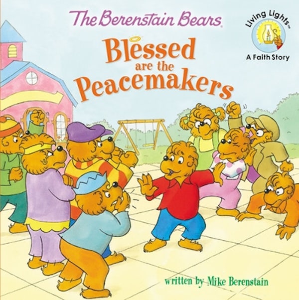 Cover image for The Berenstain Bears Blessed Are the Peacemakers, isbn: 9780310734819