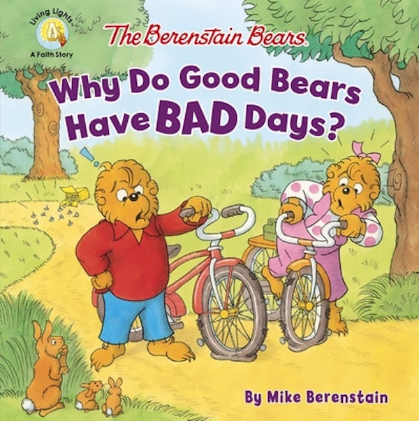 Cover image for The Berenstain Bears Why Do Good Bears Have Bad Days?, isbn: 9780310763703