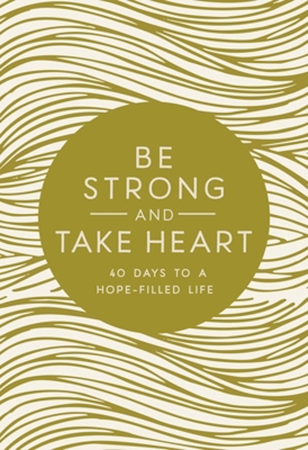 Cover image for Be Strong and Take Heart, isbn: 9780310767398