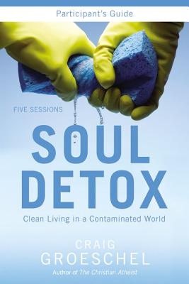 Cover image for Soul Detox Bible Study Participant's Guide, isbn: 9780310894926