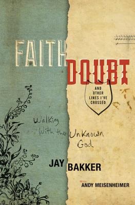 Cover image for Faith, Doubt, and Other Lines I've Crossed, isbn: 9780446539524