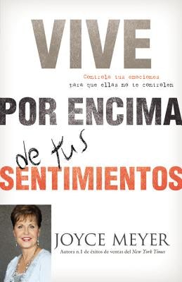Cover image for Vive Por Encima de Tus Sentimientos, isbn: 9780446583213