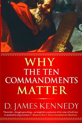 Cover image for Why the Ten Commandments Matter, isbn: 9780446694391
