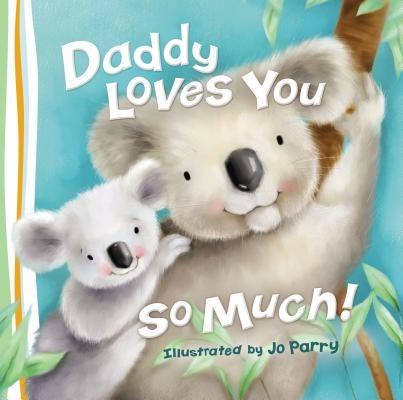 Cover image for Daddy Loves You So Much, isbn: 9780529123350