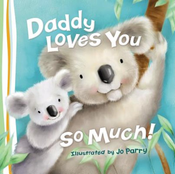 Cover image for Daddy Loves You So Much, isbn: 9780529123350