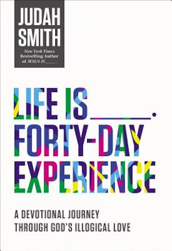 Cover image for Life Is _____ Forty-Day Experience, isbn: 9780718032661
