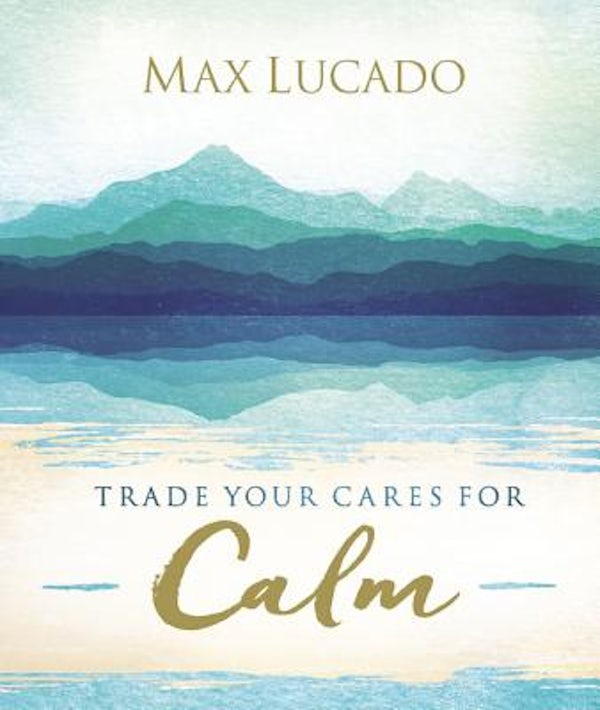 Cover image for Trade Your Cares for Calm, isbn: 9780718074890