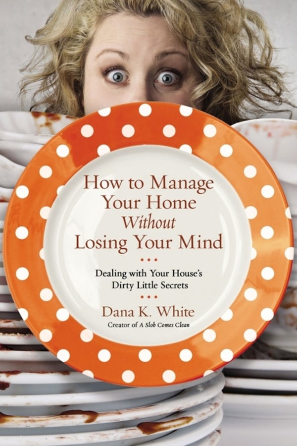 Cover image for How to Manage Your Home Without Losing Your Mind, isbn: 9780718079956
