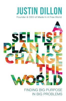 Cover image for A Selfish Plan to Change the World, isbn: 9780718084530
