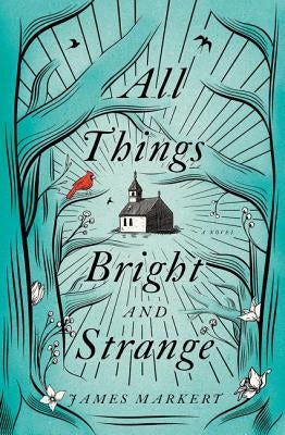 Cover image for All Things Bright and Strange, isbn: 9780718090289