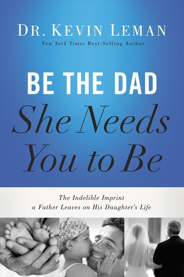 Cover image for Be the Dad She Needs You to Be, isbn: 9780718097028