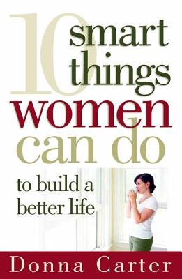 Cover image for 10 Smart Things Women Can Do to Build a Better Life, isbn: 9780736920391