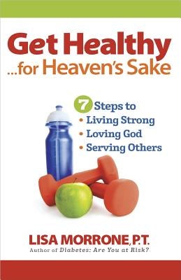 Cover image for Get Healthy, for Heaven's Sake, isbn: 9780736927048