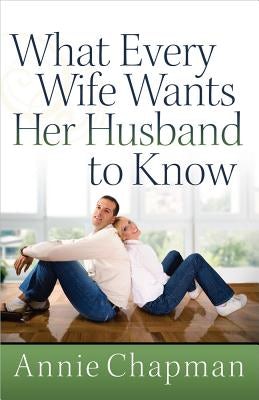 Cover image for What Every Wife Wants Her Husband to Know, isbn: 9780736929905