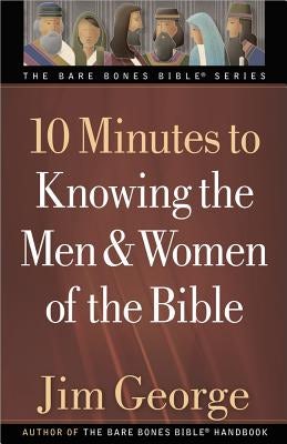 Cover image for 10 Minutes to Knowing the Men & Women of the Bible, isbn: 9780736930413