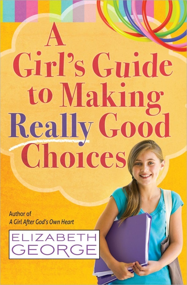 Cover image for A Girl's Guide to Making Really Good Choices, isbn: 9780736951227