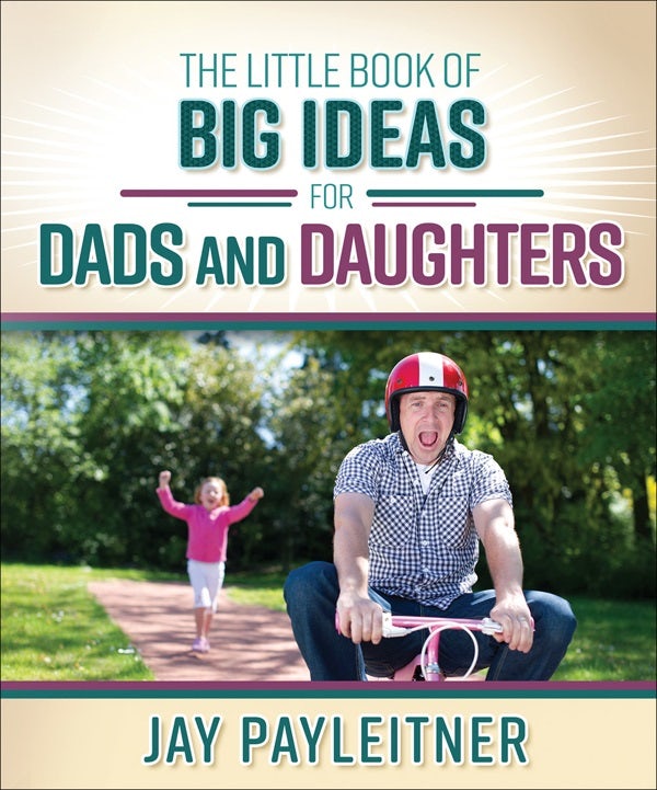 Cover image for Little Book of Big Ideas for Dads and Daughters, isbn: 9780736961981