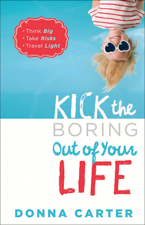 Cover image for Kick the Boring Out of Your Life, isbn: 9780736963480