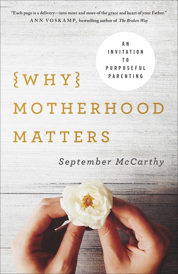 Cover image for Why Motherhood Matters, isbn: 9780736970068