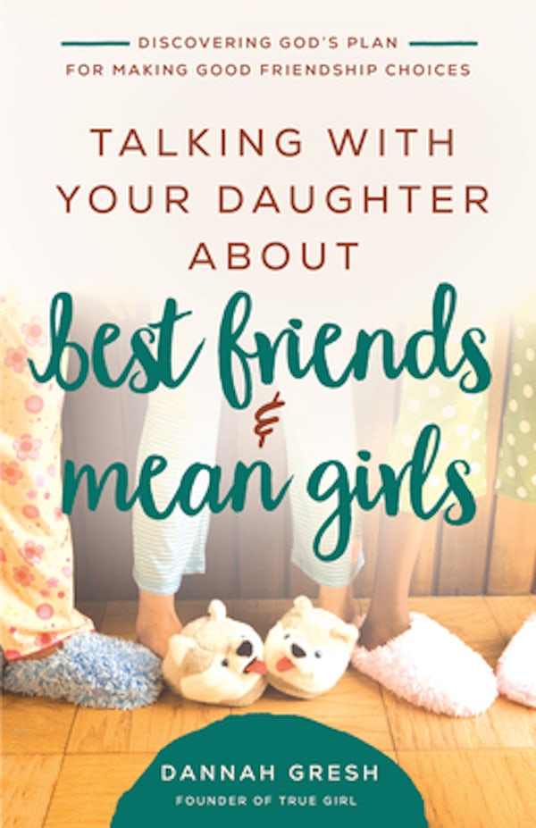 Cover image for Talking with Your Daughter about Best Friends and Mean Girls, isbn: 9780736981910