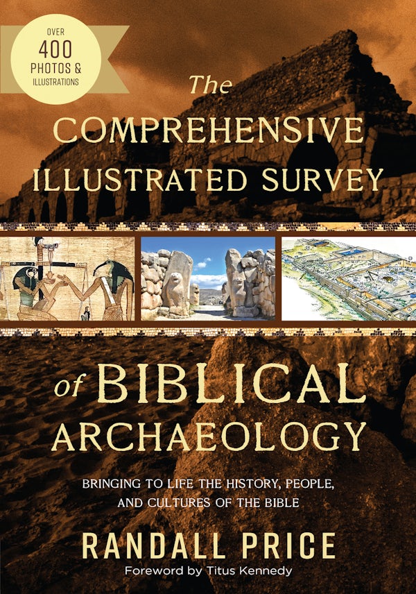 Cover image for The Comprehensive Illustrated Survey of Biblical Archaeology, isbn: 9780736991476
