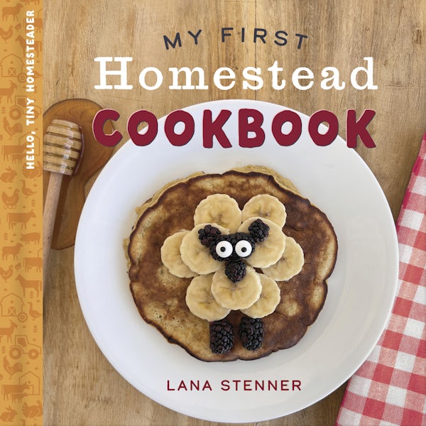 Cover image for My First Homestead Cookbook, isbn: 9780736991919