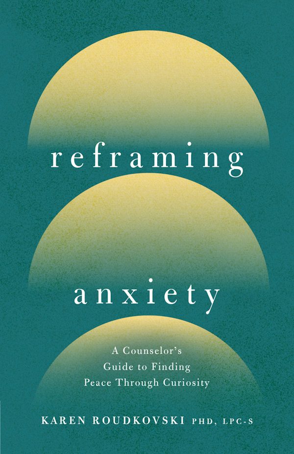 Cover image for Reframing Anxiety, isbn: 9780736991971