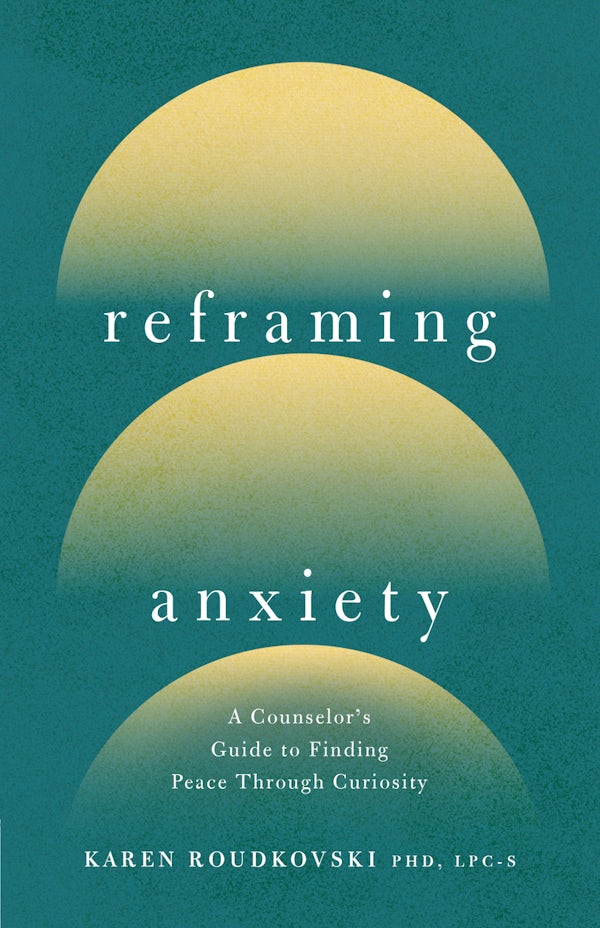Cover image for Reframing Anxiety, isbn: 9780736991971