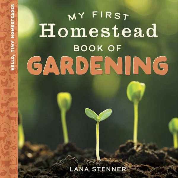 Cover image for My First Homestead Book of Gardening, isbn: 9780736994293