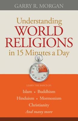 Cover image for Understanding World Religions in 15 Minutes a Day, isbn: 9780764210037