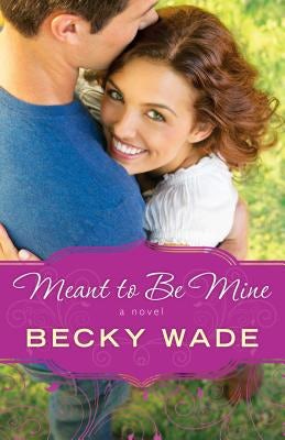 Cover image for Meant to Be Mine, isbn: 9780764211089