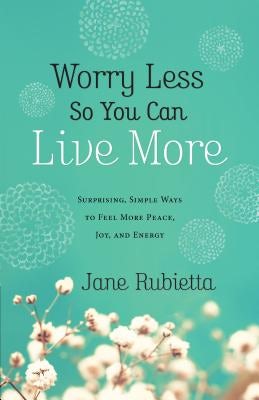 Cover image for Worry Less So You Can Live More, isbn: 9780764212659
