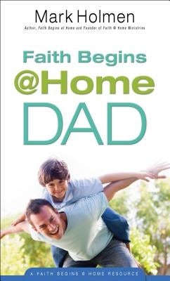Cover image for Faith Begins @ Home Dad, isbn: 9780764214875