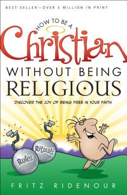 Cover image for How to Be a Christian Without Being Religious, isbn: 9780764215636