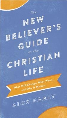 Cover image for The New Believer's Guide to the Christian Life, isbn: 9780764218361